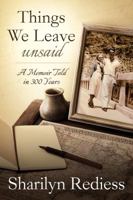 Things We Leave Unsaid: A Memoir Told in 300 Years 0999334700 Book Cover