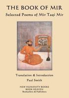 The Book of Mir: Selected Poems of Mir Taqi Mir 1523852151 Book Cover