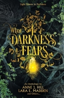 What Darkness Fears: An Anthology 1956499121 Book Cover