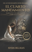 El Cuarto Mandamiento: Nunca fue tan abrumador cumplirle a Dios (Spanish Edition) 9962179688 Book Cover