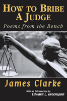 How to Bribe a Judge: Poems From the Bench 1550965581 Book Cover