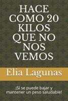 Hace Como 20 Kilos Que No Nos Vemos : ?S? Se Puede Bajar y Mantener un Peso Saludable! 1795339055 Book Cover