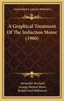 A Graphical Treatment of the Induction Motor 0548834490 Book Cover