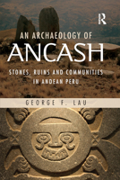 An Archaeology of Ancash: Stones, Ruins and Communities in Andean Peru 0367872838 Book Cover