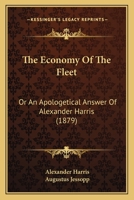 The Economy Of The Fleet: Or An Apologetical Answer Of Alexander Harris 1166457419 Book Cover