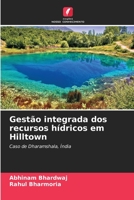 Gestão integrada dos recursos hídricos em Hilltown: Caso de Dharamshala, Índia 6206138038 Book Cover