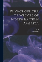 Rhynchophora or Weevils of North Eastern America 1017683980 Book Cover