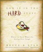 God Is in the Hard Stuff 1593109245 Book Cover