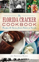 The Florida Cracker Cookbook: Recipes and Stories from Cabin to Condo 1467143197 Book Cover