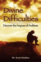 Divine Difficulties: Discover the Purpose of Problems 150302766X Book Cover