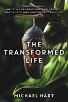 The Transformed Life: Freedom From Negative Generational Influences, Past Hurts, and Sabotaging Thoughts 173837470X Book Cover
