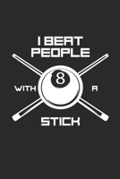 I BEAT PEOPLE WITH A STICK: Billard Notizbuch Pool Planer  Billiard Notebook Snooker Journal kariert squared karo A5 6x9 1690932015 Book Cover