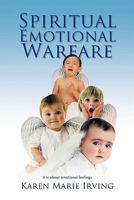 Spiritual Emotional Warfare: It Is about Emotional Feelings 1426954514 Book Cover