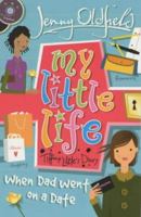 My Little Life: When Dad Went on a Date (My Little Life) 0340850752 Book Cover