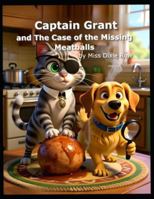 Captain Grant and Lieutenant Zeus: The Case of the Missing Meatballs – Funny Animal Detective Story for Kids: A clever cat detective, his loyal golden ... mid-bite in a hilarious bedtime mystery. B0G1YFPYPF Book Cover