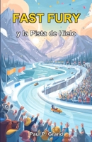 Fast Fury y la Pista de Hielo: Una historia de perezosos, lagartos, gallos con cresta y medallas de oro (Spanish Edition) B0GWD1QP5K Book Cover
