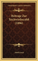 Beitr�ge Zur Teichwirthscahft (Classic Reprint) 1147846308 Book Cover