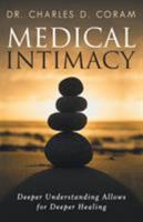Medical Intimacy: Deeper Understanding Allows for Deeper Healing 150437522X Book Cover