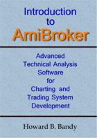 Introduction to AmiBroker: Advanced Technical Analysis Software for Charting and Trading System Development B002DHMZ7O Book Cover