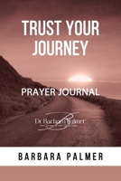 Trust Your Journey Prayer Journal 1947741632 Book Cover