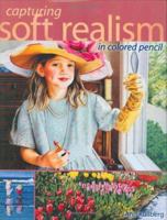 Capturing Soft Realism in Colored Pencil 1581801696 Book Cover