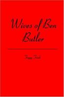 Wives of Ben Butler 1419674307 Book Cover