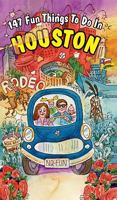 147 Fun Things to do in Houston 0971473633 Book Cover