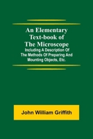 An Elementary Text-book of the Microscope; including a description of the methods of preparing and mounting objects, etc. 9354594166 Book Cover