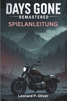 Days Gone Remastered Spielanleitung: Expertenstrategien, Komplettlösungen zum Meistern von Kämpfen, Erkundung und Endgame-Inhalte (German Edition) B0F2STSXZB Book Cover