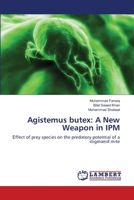 Agistemus butex: A New Weapon in IPM: Еffect of prey species on the predatory potential of a stigmaeid mite 3659117420 Book Cover