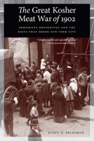 The Great Kosher Meat War of 1902: Immigrant Housewives and the Riots That Shook New York City 1640126023 Book Cover