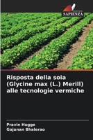 Risposta della soia (Glycine max (L.) Merill) alle tecnologie vermiche (Italian Edition) 6209552854 Book Cover