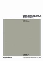 Ultimate Strength and Design of Reinforced Concrete Beams Under Bending and Shear / Resistance Et Dimensionnement Des Poutres En Beton Arme Soumises a la Flexion Et A L Effort Tranchant / Bruchwiderst 376430894X Book Cover