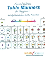 Table Manners for Beginners: A Civilized Introduction to the Ross Periodic Table 1897007043 Book Cover