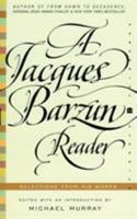 A Jacques Barzun Reader: Selections from His Works (Perennial Classics) 0066210194 Book Cover