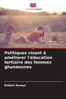 Politiques visant à améliorer l'éducation tertiaire des femmes ghanéennes (French Edition) 6208289807 Book Cover