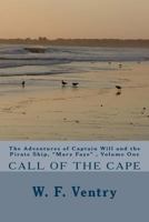 The Adventures of Captain Will and the Pirate Ship, "Mary Faye", Volume One, CALL OF THE CAPE 1479219908 Book Cover