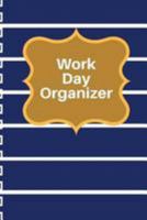 Work Day Organizer: Schedule Organizer Appointment Journal Notebook To do list and Action Day 150 Pages 6x9 Inch 1984395971 Book Cover