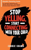 Stop Yelling, Start Connecting with Your Child 1962813460 Book Cover