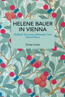 Helene Bauer in Vienna: Political Economy Between Two World Wars (Historical Materialism) B0GQDWKYJZ Book Cover