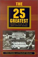 The 25 Greatest Baseball Teams of the 20th Century Ranked 0786409258 Book Cover