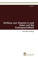 Einfluss von Vitamin E und Selen auf die Eutergesundheit: - eine Meta-Analyse 3838122283 Book Cover