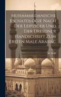 Muhammedanische Eschatologie nach der leipziger und der dresdner Handschrift zum ersten Male Arabisc 1022165453 Book Cover