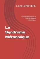 Le Syndrome Métabolique: Comprendre, prévenir et inverser la dérive métabolique. (French Edition) B0FXLY4DB8 Book Cover