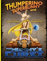 Thumperino Superbunny and the Mummy's Curse 0996442103 Book Cover