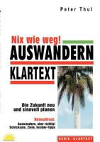 Auswandern - Nix wie weg!: Heimatfrust: Auswandern, aber richtig! Schicksale, Ziele, Insider-Tipps 3833010495 Book Cover