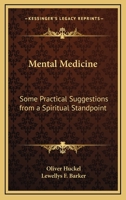 Mental Medicine: Some Practical Suggestions from a Spiritual Standpoint 1141438747 Book Cover