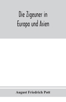 Die Zigeuner in Europa und Asien. Ethnographischlinguistische untersuchungen, vornehmlich ihrer herkunft und sprache, nach gedruckten und ungedruckten quellen 9354019633 Book Cover