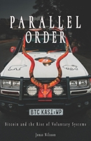 Parallel Order: Bitcoin and the Rise of Voluntary Systems B0GSPHJQTQ Book Cover
