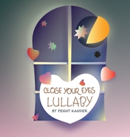Close your eyes lullaby 1777771536 Book Cover